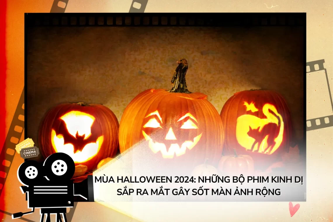 Những bộ phim kinh dị sắp ra mắt gây sốt mùa Halloween 2024